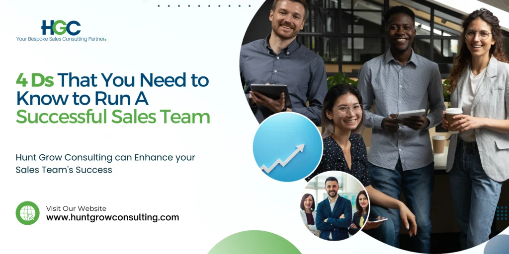 4 Ds That You Need to Know to Run A Successful Sales Team - Hunt Grow Consulting
